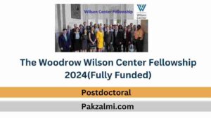 The Woodrow Wilson Center Fellowship 2024 (Fully Funded)