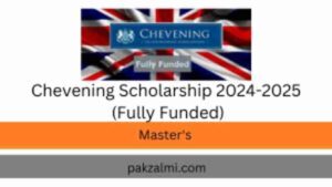 Chevening Scholarship 2024-2025 (Fully Funded)