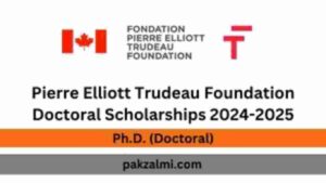 Pierre Elliott Trudeau Foundation Doctoral Scholarships 2024-2025