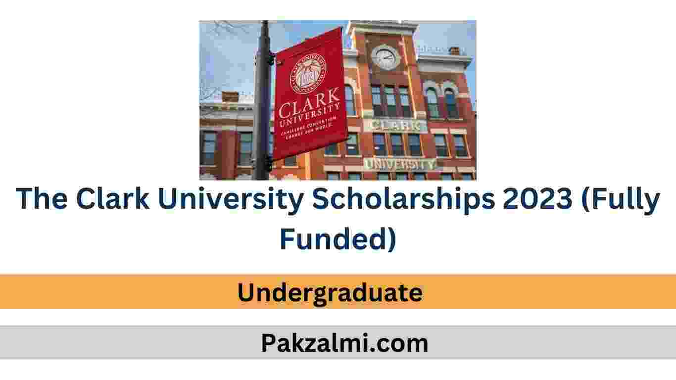 The Clark University Scholarships 2023 (Fully Funded)